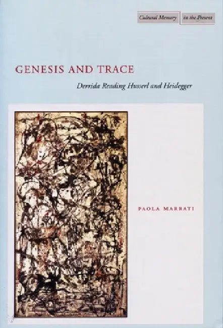 Genesis and Trace: Derrida Reading Husserl and Heidegger by Paola Marrati, Simon Sparks
