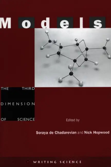 Models: The Third Dimension of Science by Soraya De Chadarevian, Nick Hopwood