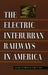 Electric Interurban Railways in America by George W. Hilton