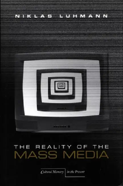 The Reality of the Mass Media by Niklas Luhmann, Kathleen Cross