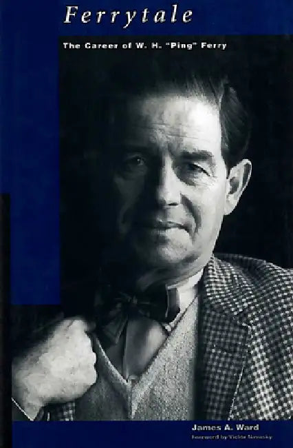 Ferrytale: The Career of W. H. "Ping" Ferry by James A. Ward