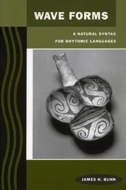 Wave Forms: A Natural Syntax for Rhythmic Languages by James H. Bunn