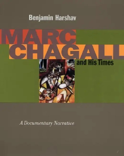 Marc Chagall and His Times: A Documentary Narrative by Benjamin Harshav
