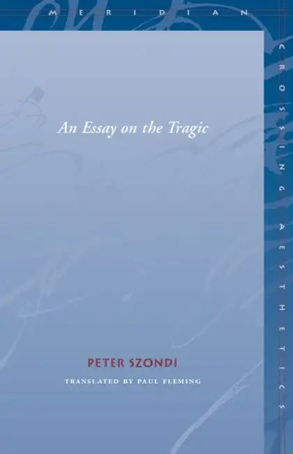 An Essay on the Tragic by Peter Szondi, Paul Fleming
