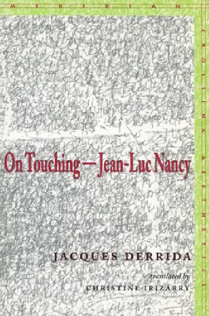On Touching--Jean-Luc Nancy by Jacques Derrida, Christine Irizarry