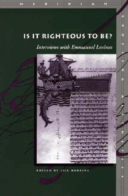 Is It Righteous to Be?: Interviews with Emmanuel Levinas by Jill Robbins