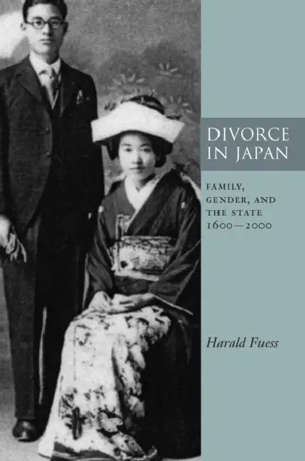 Divorce in Japan: Family, Gender, and the State, 1600-2000 by Harald Fuess
