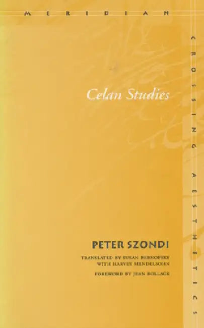Celan Studies by Peter Szondi, Susan Bernofsky, Harvey Mendelsohn