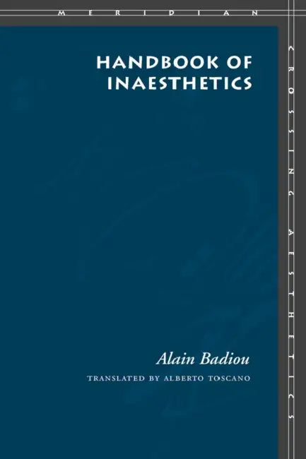 Handbook of Inaesthetics by Alain Badiou, Alberto Toscano