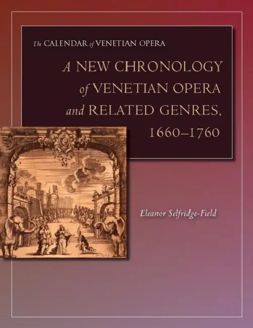 A New Chronology of Venetian Opera and Related Genres, 1660-1760 by Eleanor Selfridge-Field