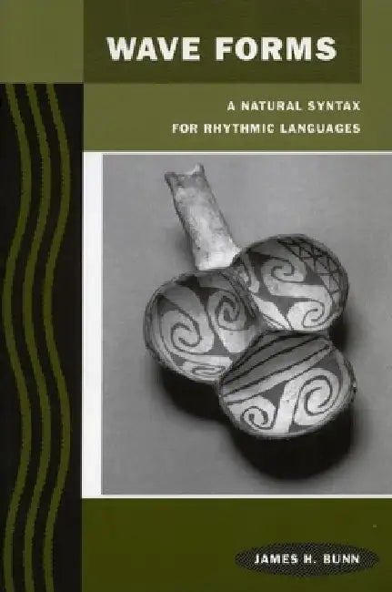 Wave Forms: A Natural Syntax for Rhythmic Languages by James H. Bunn