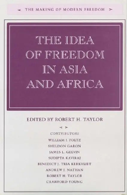 The Idea of Freedom in Asia and Africa by Robert H. Taylor