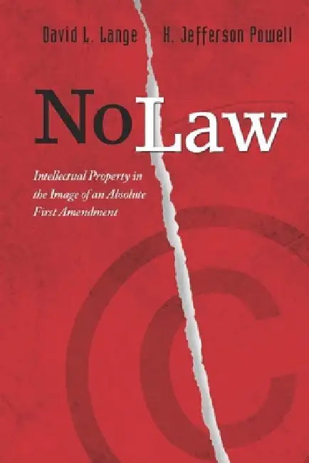 No Law: Intellectual Property in the Image of an Absolute First Amendment by David L. Lange