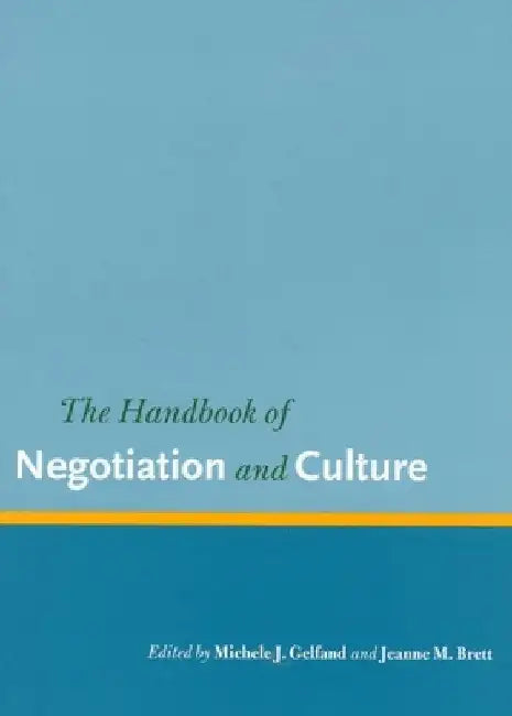 The Handbook of Negotiation and Culture by Michele J. Gelfand