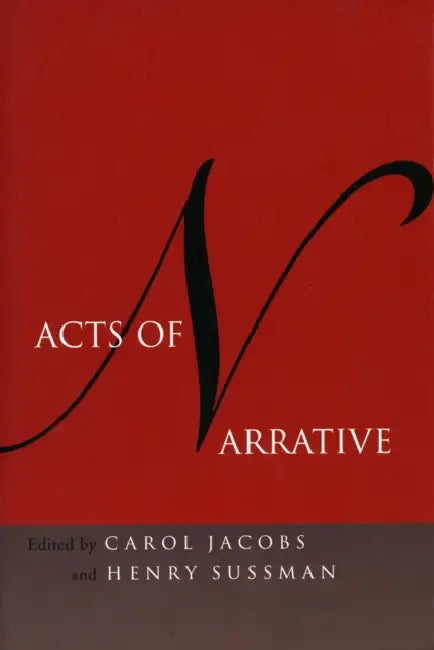 Acts of Narrative by Carol Jacobs, Henry Sussman