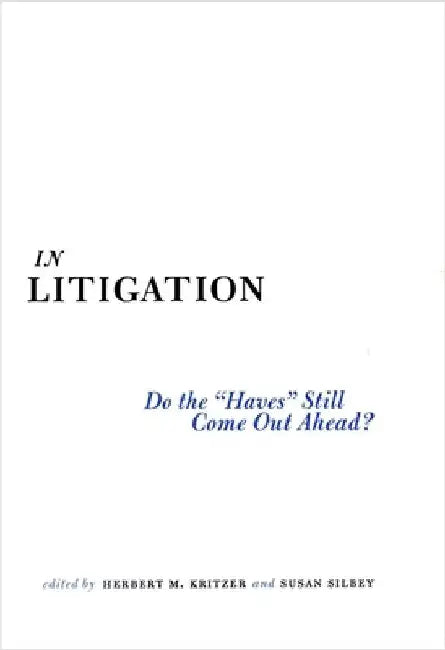 In Litigation: Do the "Haves" Still Come Out Ahead? by Herbert M. Kritzer