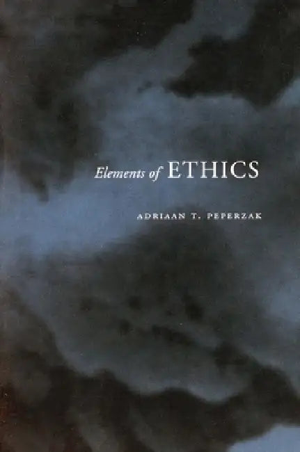 Elements of Ethics by Adriaan T. Peperzak