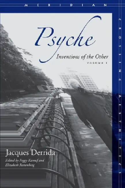 Psyche, Volume 1: Inventions of the Other by Jacques Derrida, Peggy Kamuf, Elizabeth G. Rottenberg