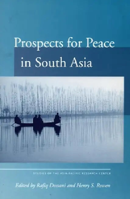 Prospects for Peace in South Asia by Rafiq Dossani, Henry Rowen