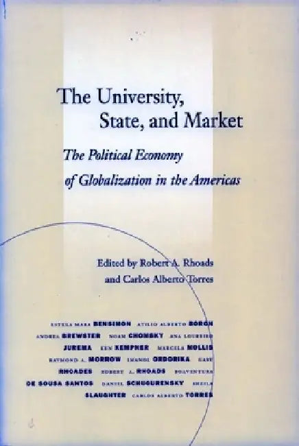 The University, State, and Market: The Political Economy of Globalization in the Americas by Robert A. Rhoads