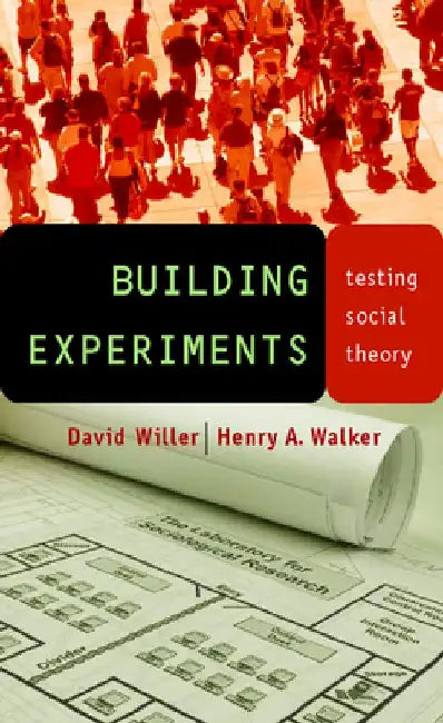 Building Experiments: Testing Social Theory by David Willer
