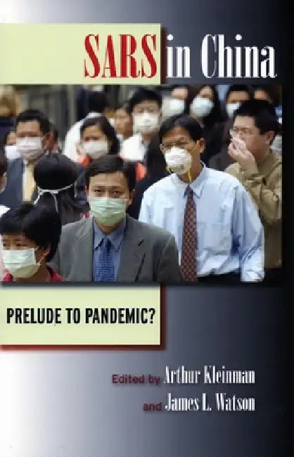 Sars in China: Prelude to Pandemic? by Arthur Kleinman, James L. Watson