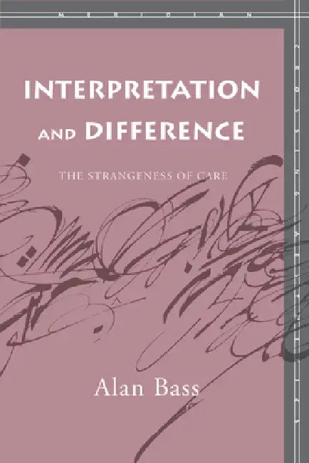 Interpretation and Difference: The Strangeness of Care by Alan Bass