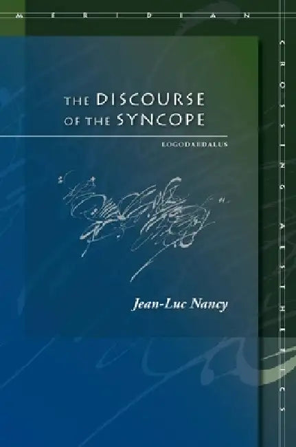 The Discourse of the Syncope: Logodaedalus by Jean-Luc Nancy, Saul Anton