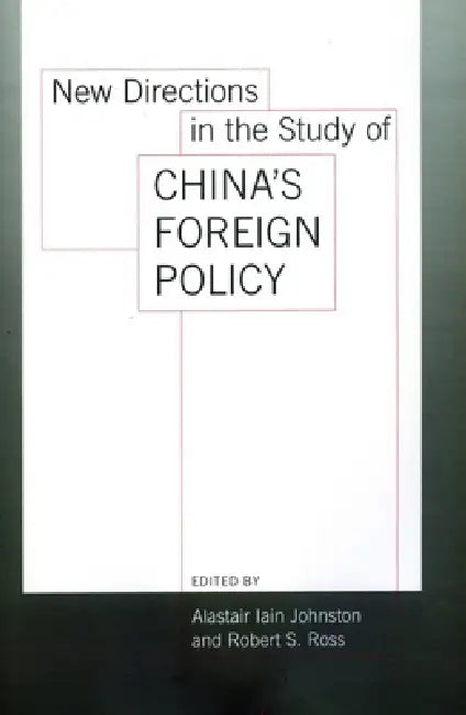 New Directions in the Study of China's Foreign Policy by Alastair Iain Johnston, Robert S. Ross