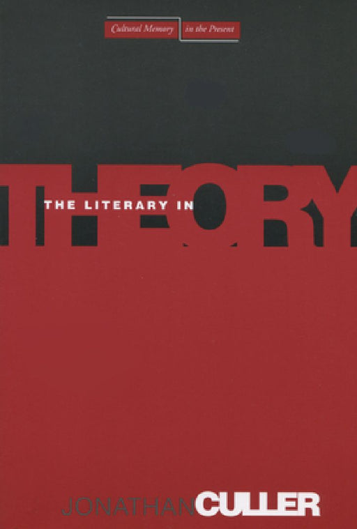The Literary in Theory by Jonathan Culler
