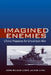Imagined Enemies: China Prepares for Uncertain War by John Wilson Lewis, Litai Xue
