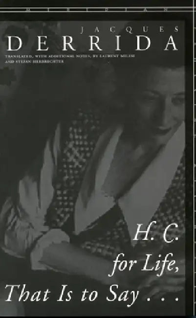 H. C. for Life, That Is to Say... by Jacques Derrida, Laurent Milesi, Stefan Herbrechter