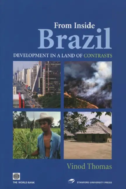 From Inside Brazil: Development in a Land of Contrasts by Vinod Thomas