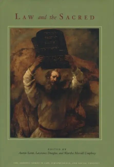 Law and the Sacred by Austin Sarat, Lawrence Douglas, Martha Merrill Umphrey