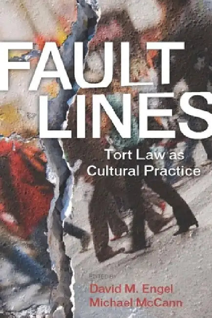 Fault Lines: Tort Law as Cultural Practice by David M. Engel
