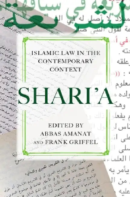 Shari'a: Islamic Law in the Contemporary Context by Abbas Amanat, Frank Griffel