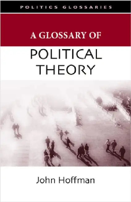 A Glossary of Political Theory by John Hoffman
