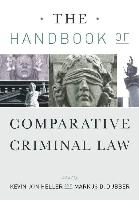 The Handbook of Comparative Criminal Law by Kevin Jon Heller
