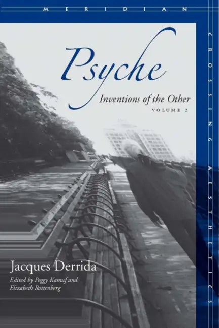 Psyche, Volume 2: Inventions of the Other by Jacques Derrida, Peggy Kamuf, Elizabeth G. Rottenberg