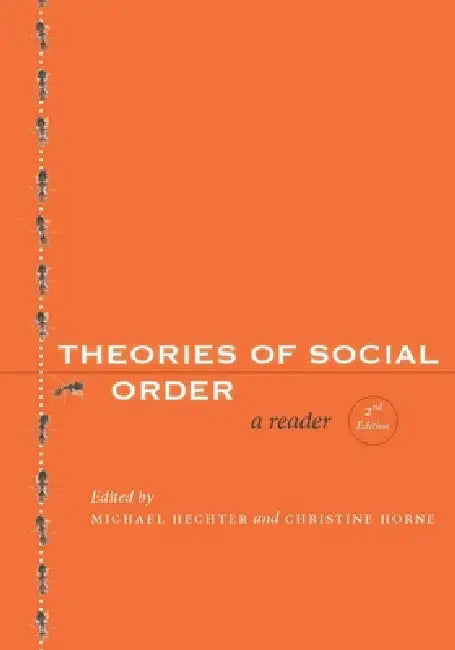 Theories of Social Order: A Reader by Michael Hechter, Christine Horne