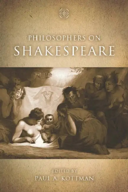 Philosophers on Shakespeare by Paul A. Kottman