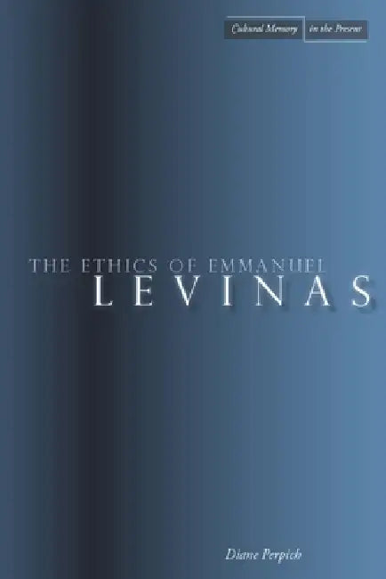 The Ethics of Emmanuel Levinas by Diane Perpich