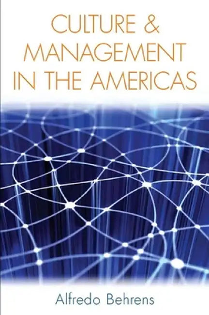 Culture and Management in the Americas by Alfredo Behrens