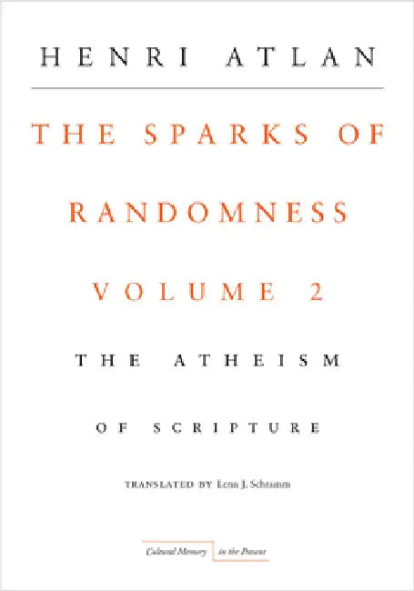 The Sparks of Randomness, Volume 2: The Atheism of Scripture by Henri Atlan, Lenn Schramm