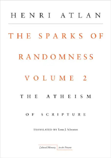 The Sparks of Randomness, Volume 2: The Atheism of Scripture by Henri Atlan