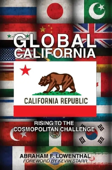 Global California: Rising to the Cosmopolitan Challenge by Abraham F. Lowenthal
