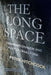 The Long Space: Transnationalism and Postcolonial Form by Peter Hitchcock