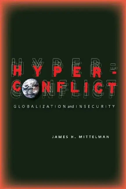 Hyperconflict: Globalization and Insecurity by James Mittelman