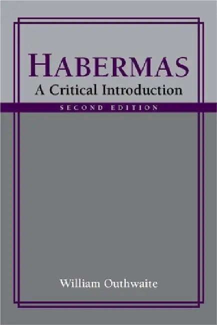 Habermas: A Critical Introduction, Second Edition by William Outhwaite
