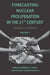 Forecasting Nuclear Proliferation in the 21st Century: Volume 1 the Role of Theory by William Potter, Gaukhar Mukhatzhanova